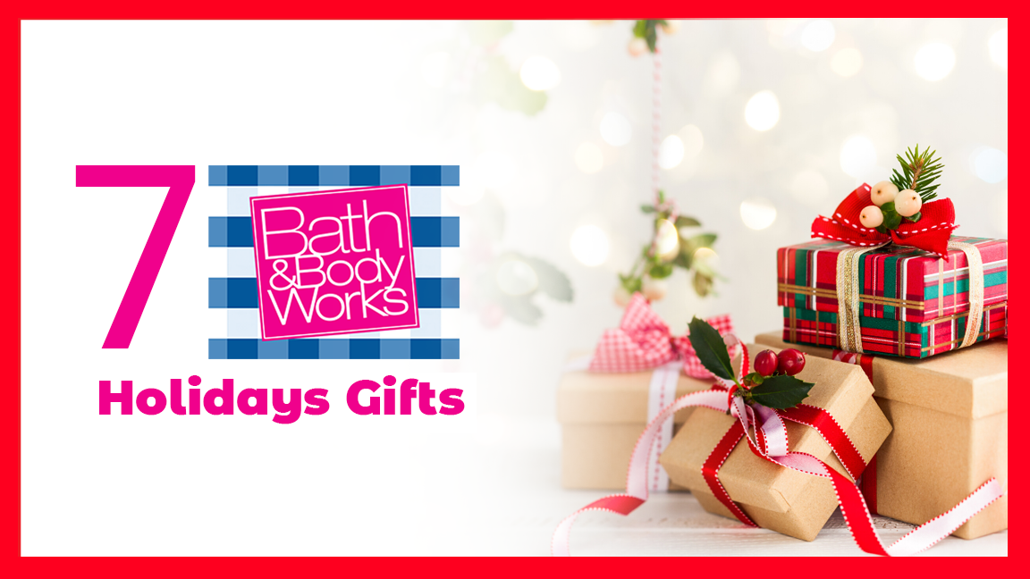 7 Bath and Body works Holiday Gifts