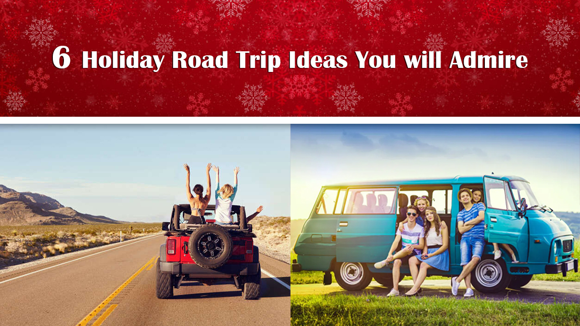 6 Holiday Road Trip Ideas You will Admire