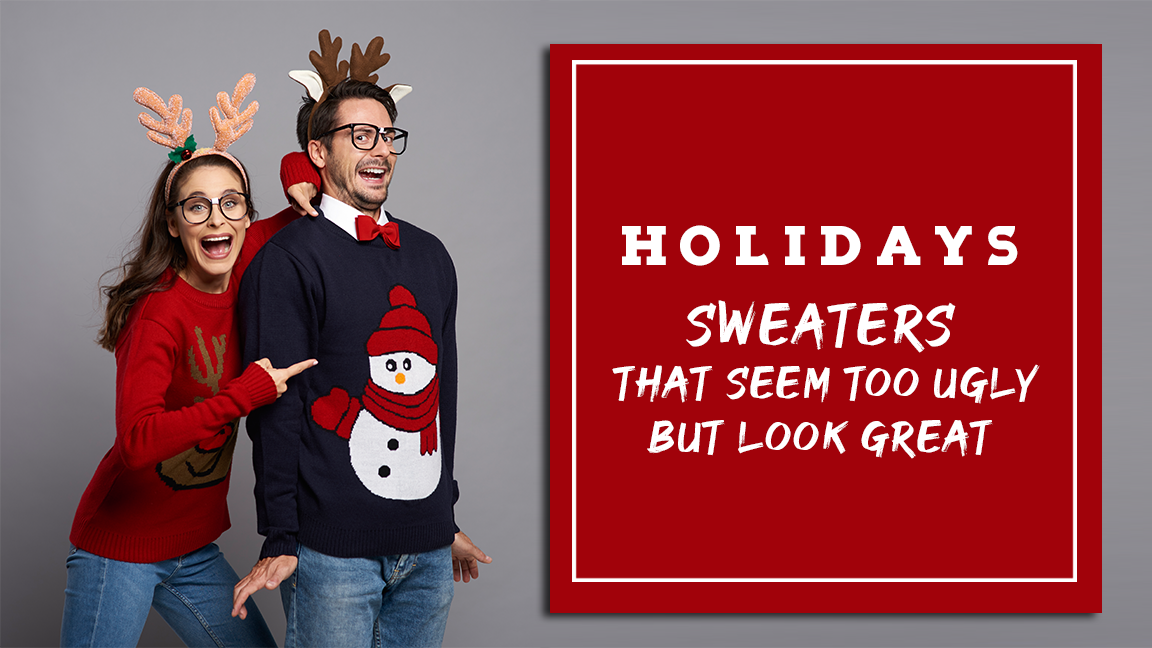Holidays Sweaters that Seem Too Ugly but Look Great