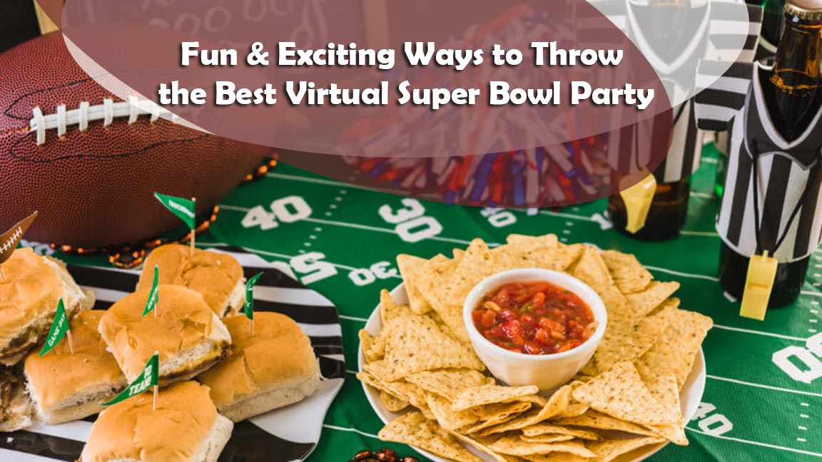 22 Fun & Exciting Ways to Throw the Best Virtual Super Bowl Party