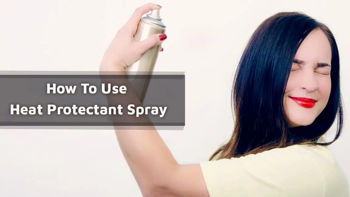 How To Use Heat Protectant Spray