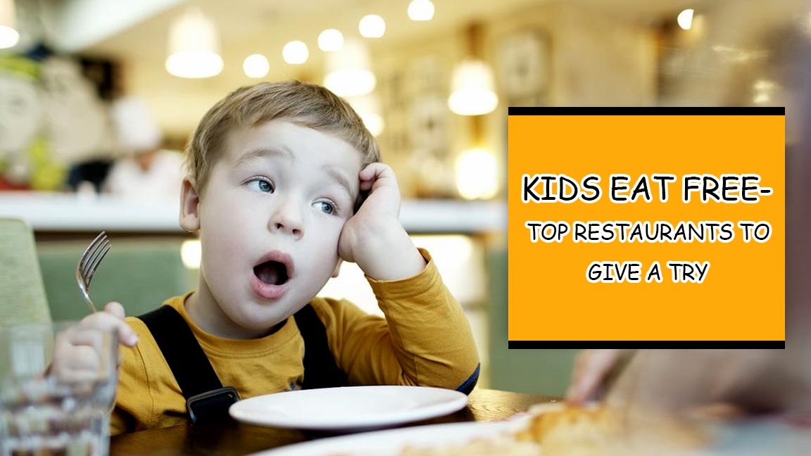 Kids Eat Free- Top Restaurants To Give A Try