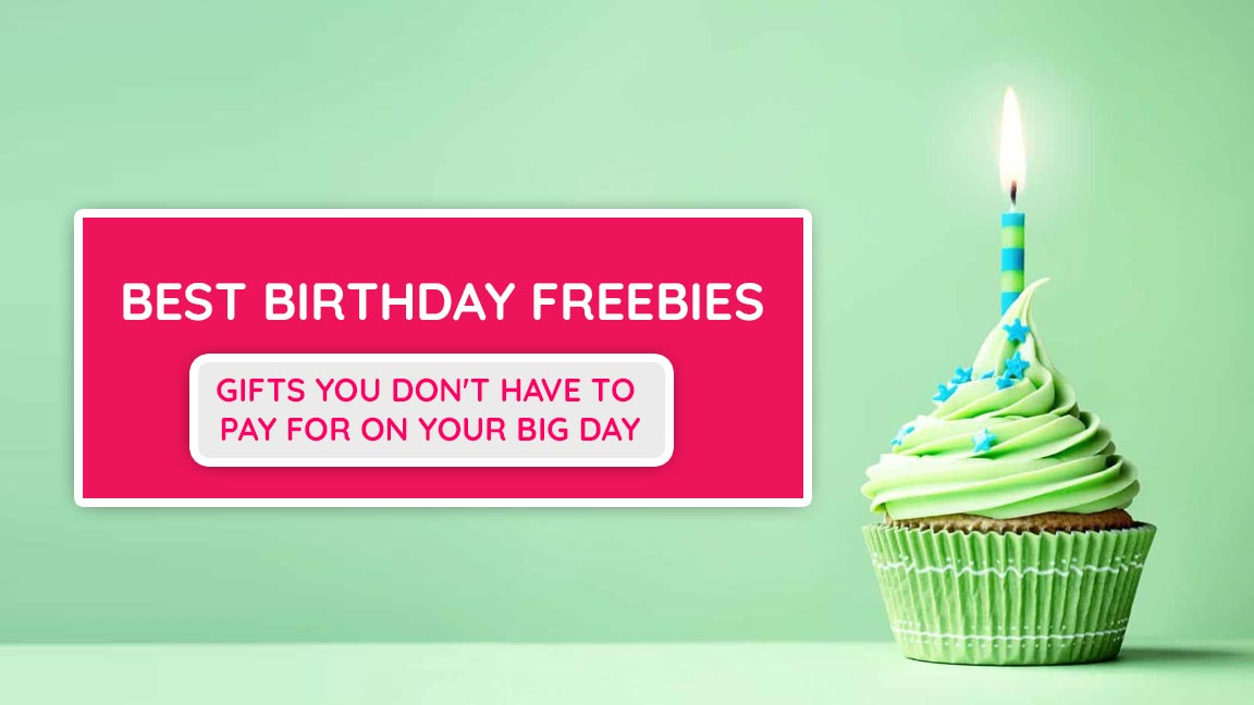 43 OF THE BEST BIRTHDAY FREEBIES - GIFTS YOU DON'T HAVE TO PAY FOR ON YOUR BIG DAY