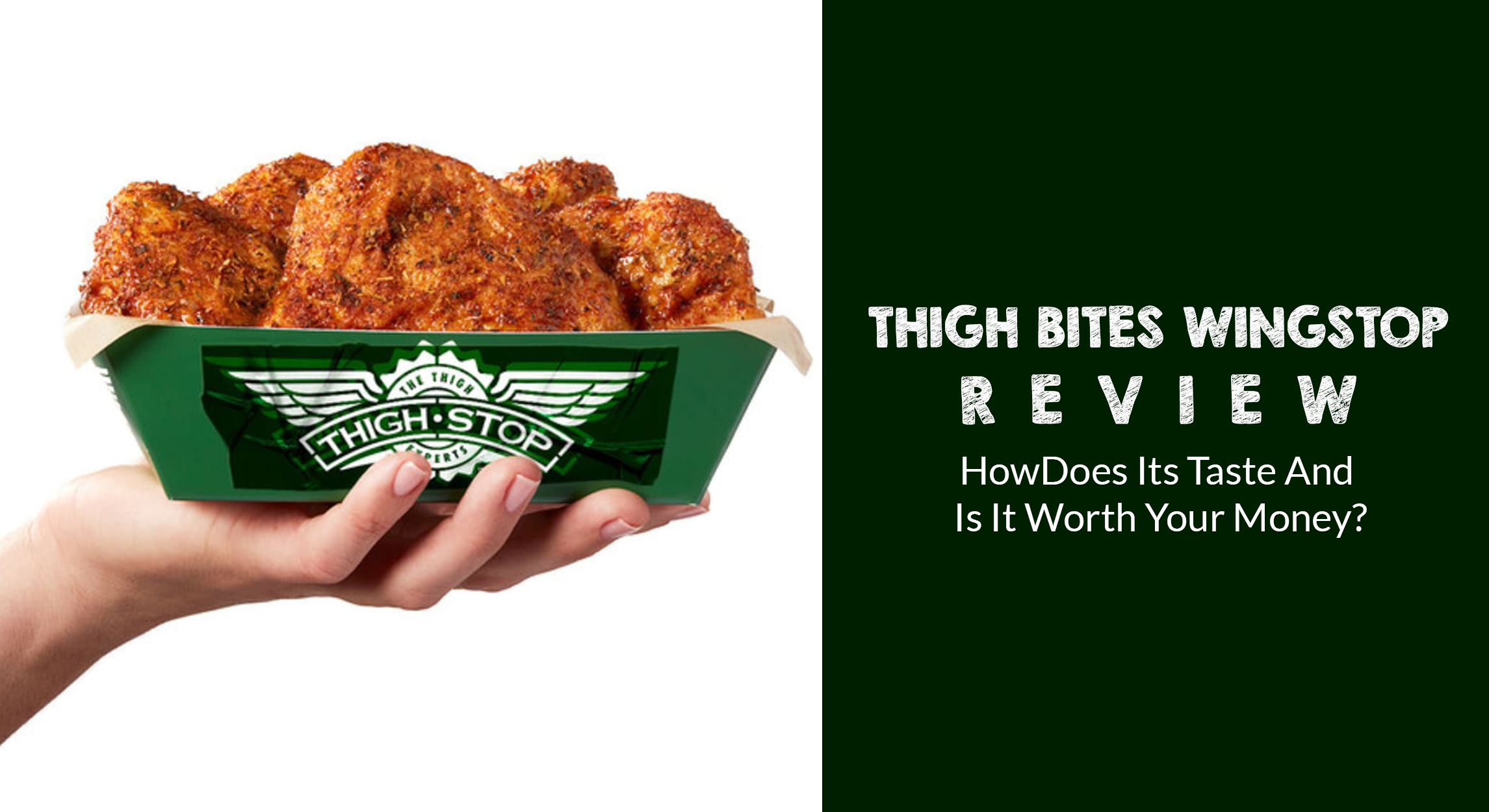 Thigh Bites Wingstop Review- How Does Its Taste And Is It Worth Your Money?