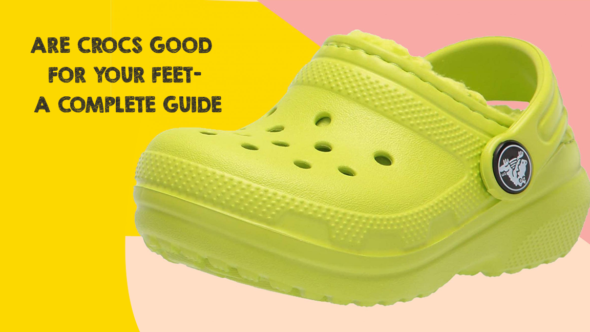 Are Crocs Good For Your Feet Benefits Of Crocs Are Crocs Comfortable