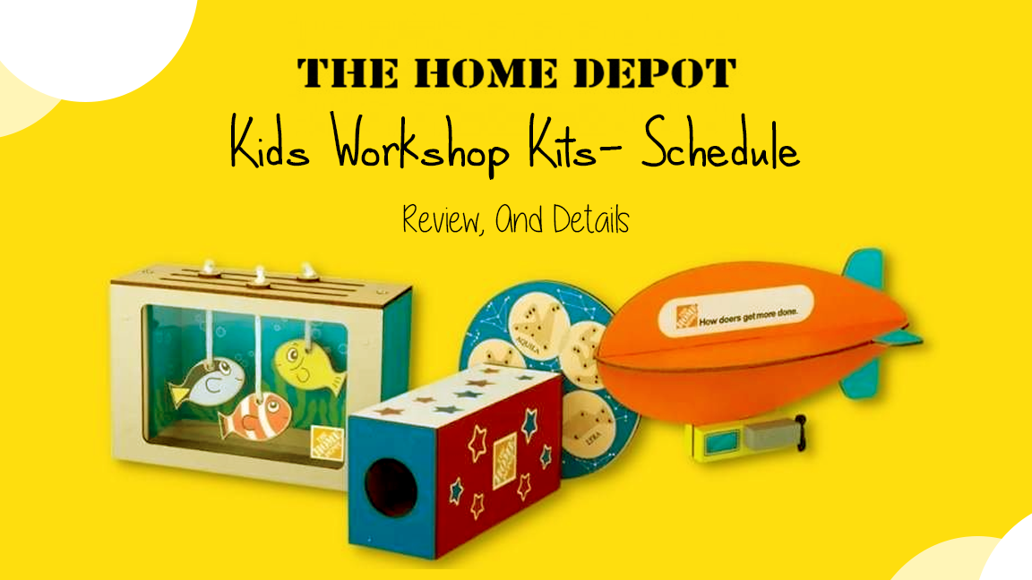 Home Depot Kids Workshop Kits Schedule, Review, And Details