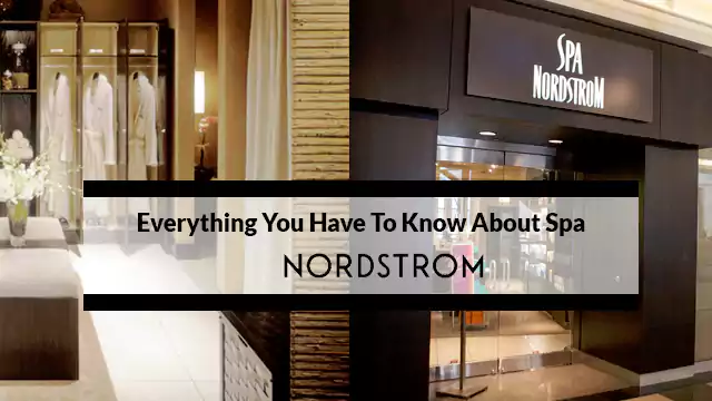 Nordstrom Spa Everything You Have To Know About Spa Nordstrom