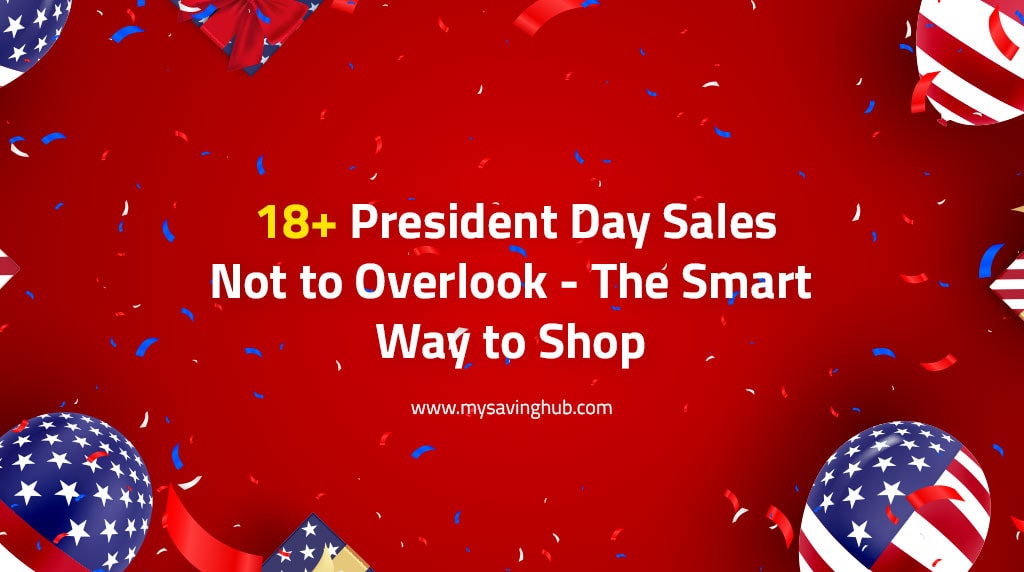 Presidents Day Sales 2021 Must Catch Simple Ways to Shop And Save