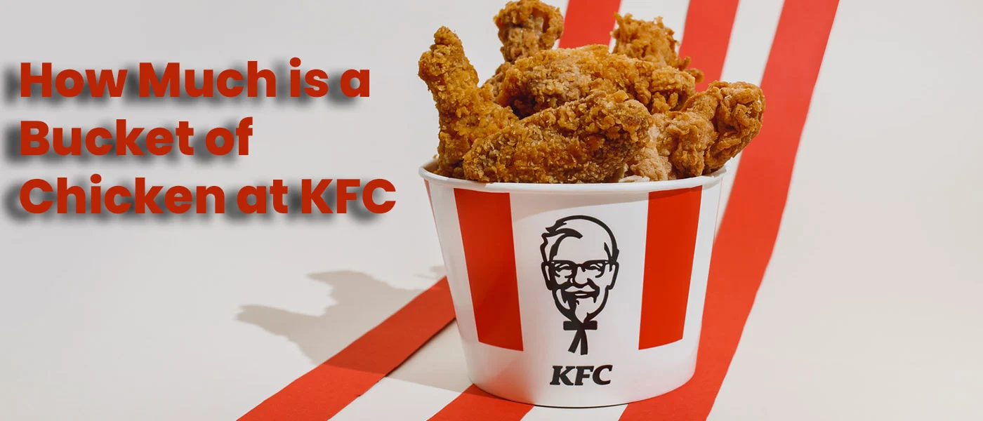How Much is a Bucket of Chicken at KFC