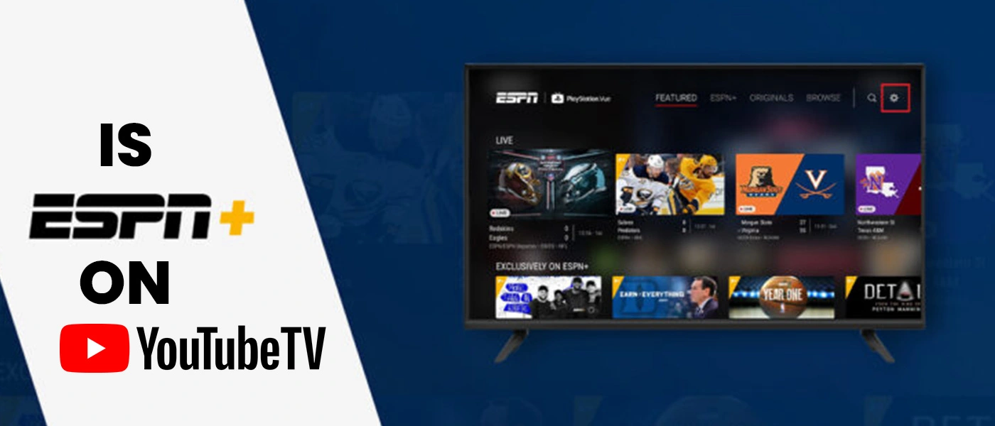 Is Espn+ on YouTube TV – Everything You Need to Know