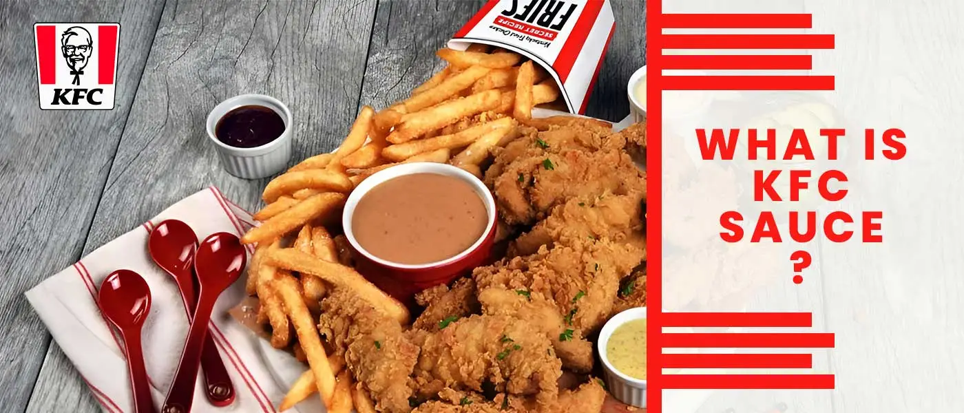 What is KFC Sauce – A Complete Guide