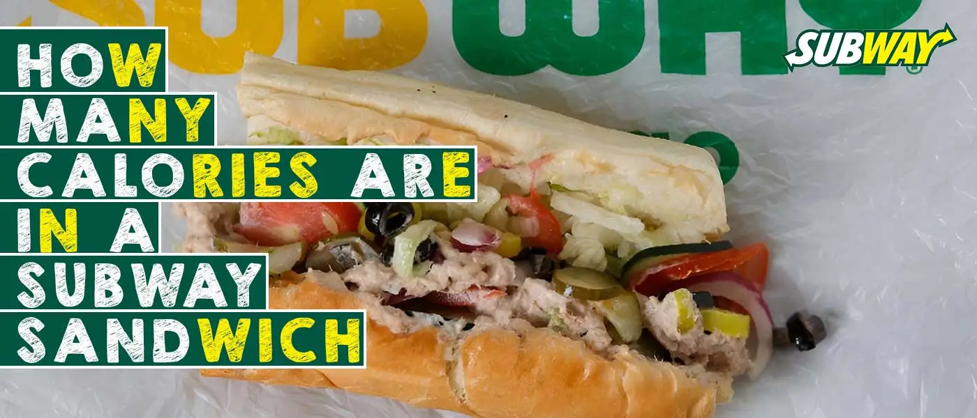 How Many Calories Are in a Subway Sandwich – Nutrition Facts
