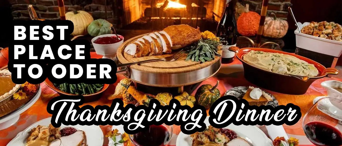 Exploring the best places to order thanksgiving dinner