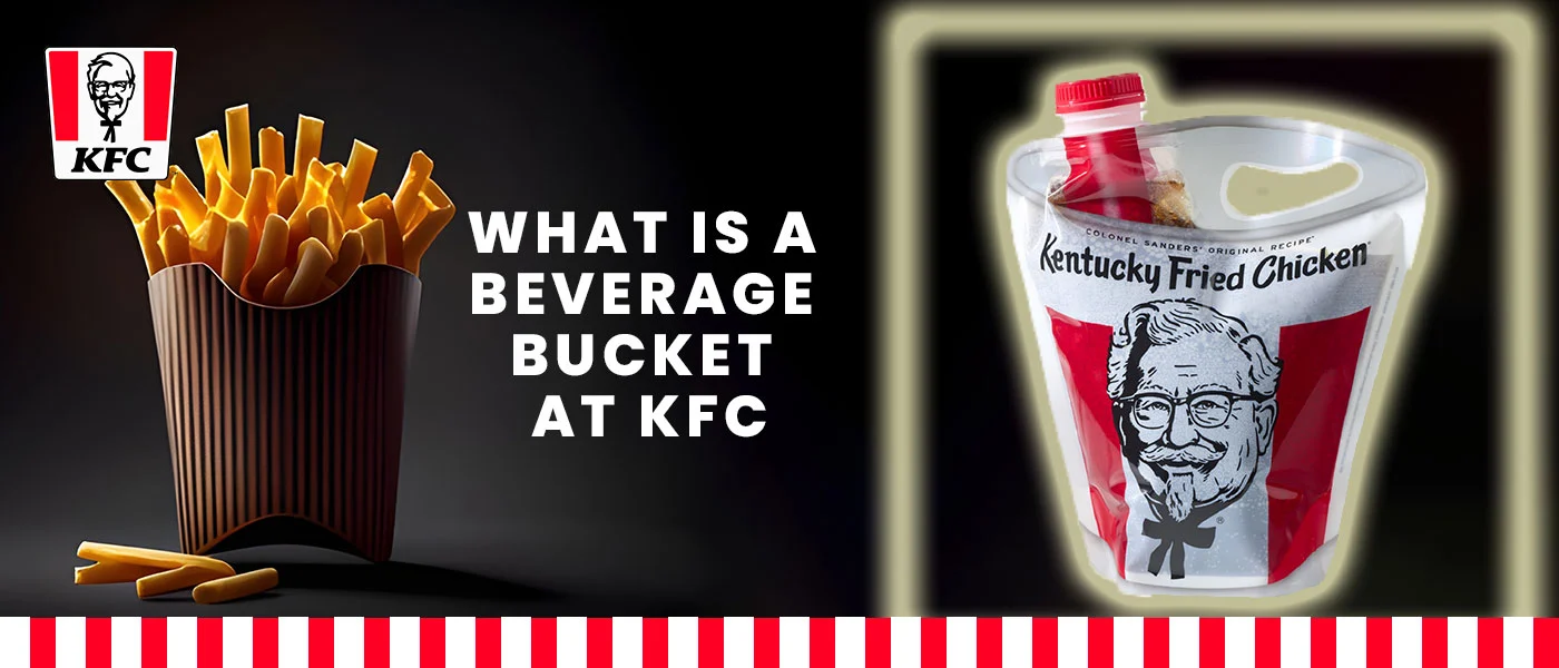 What Is a Beverage Bucket At KFC? - Detailed Guide