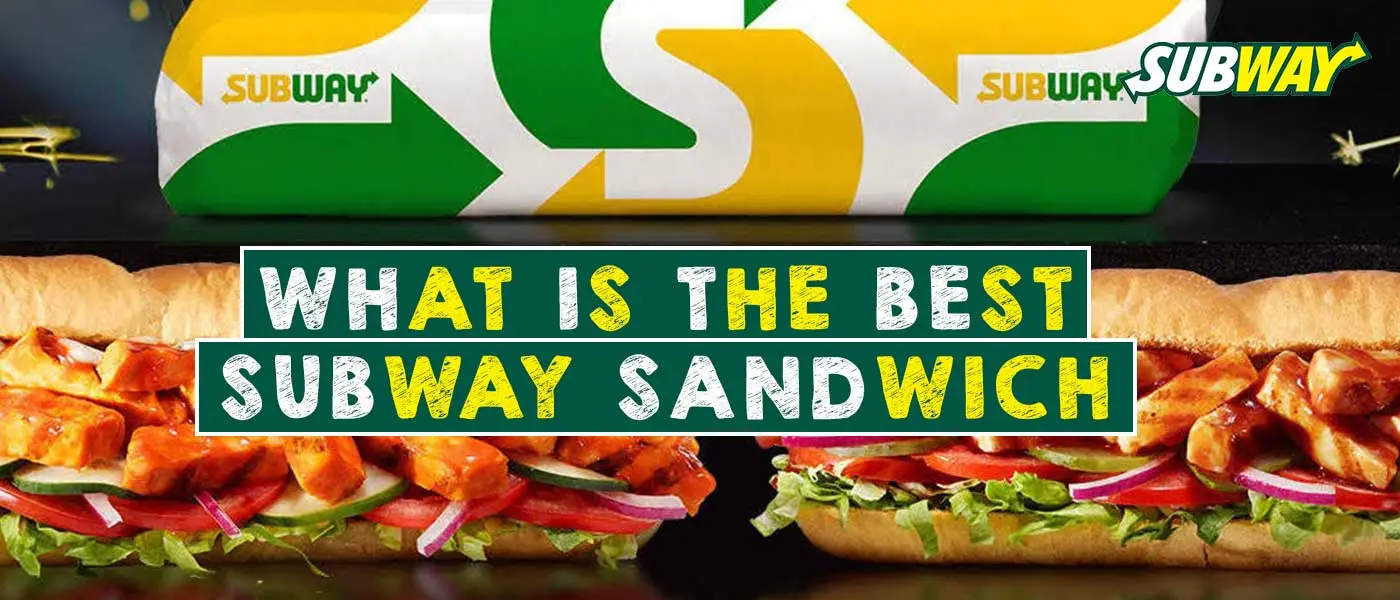 What is the Best Subway Sandwich – Discover the Top Pick