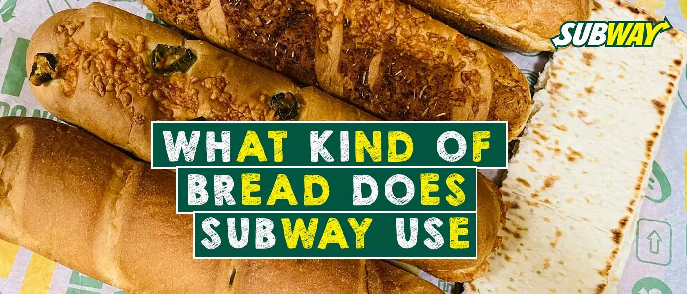 What Kind of Bread Does Subway Use – Which One is Best for You