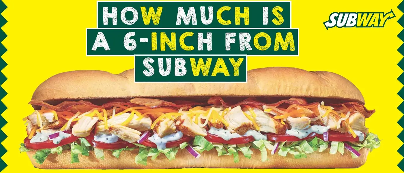 How Much is a 6-inch From Subway – A Detailed Guide