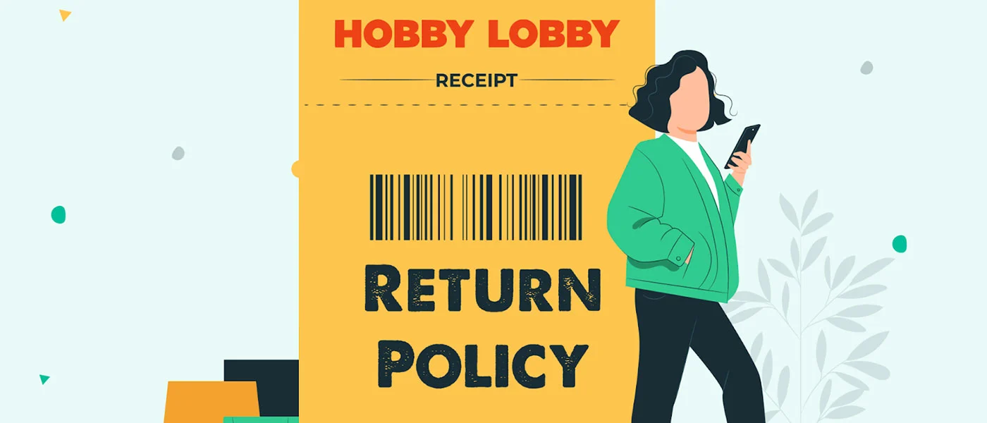 Hobby Lobby Return Policy – How to Return a Product at Hobby Lobby?