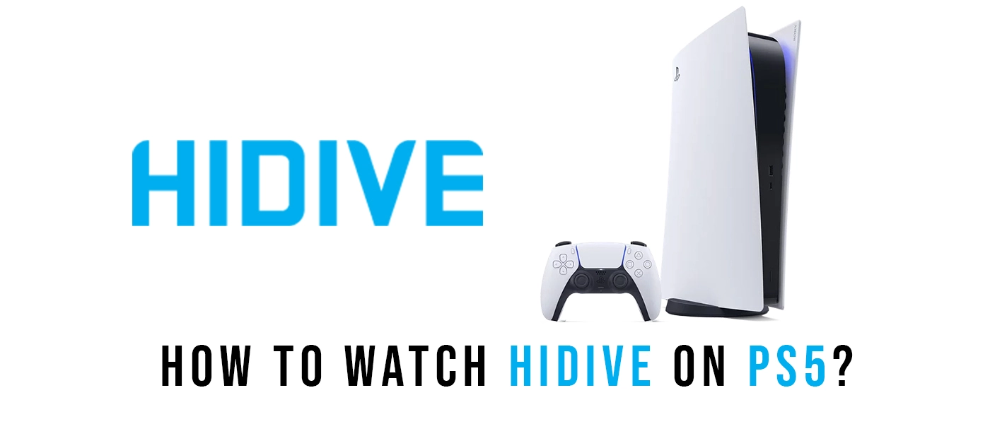 How To Watch Hidive On PS5 - Complete Guide