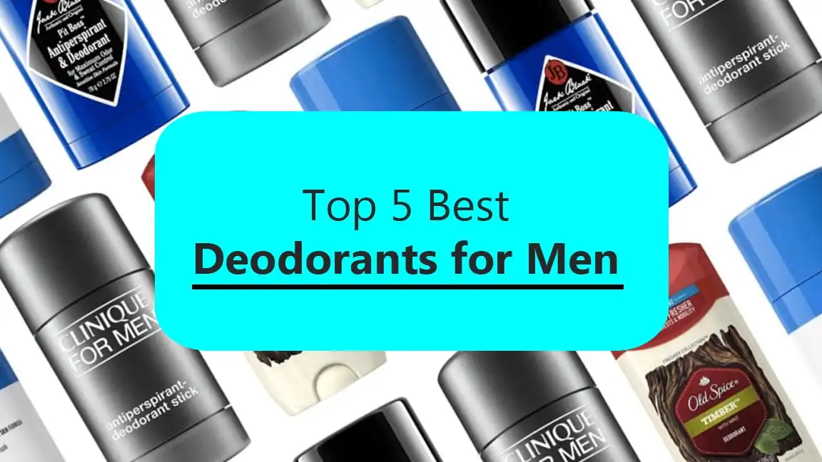 Top 5 Best Deodorants for Men 2022