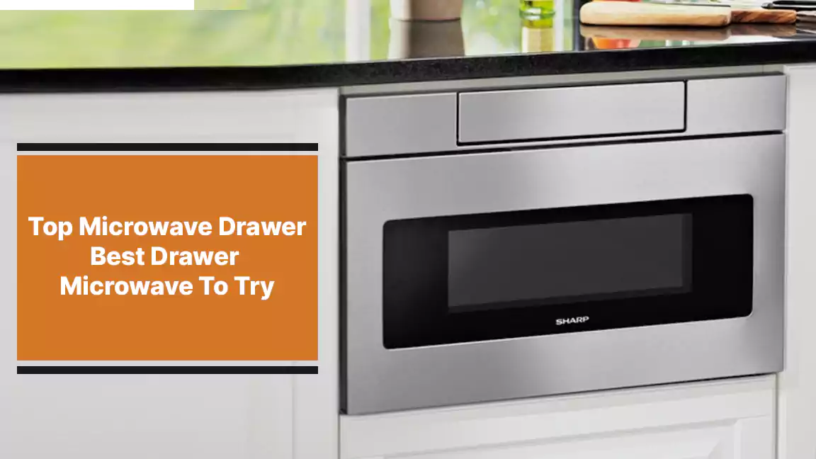 Top Microwave Drawer Of The Year A Complete Buying Guide