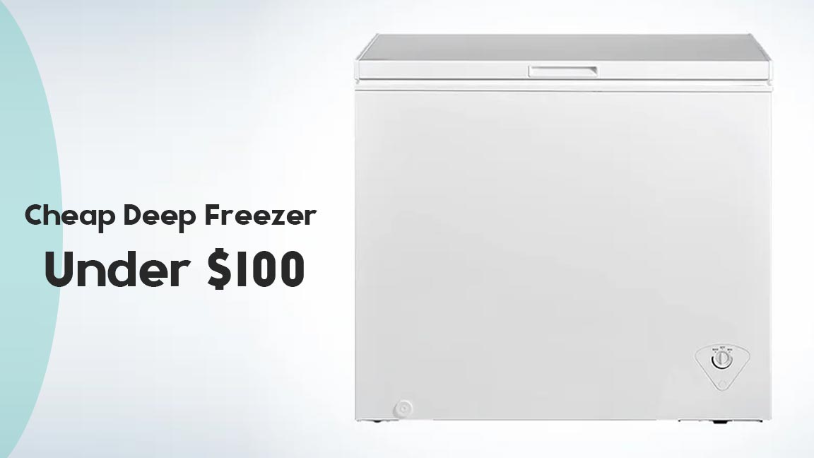 Cheap Deep Freezer Under $100