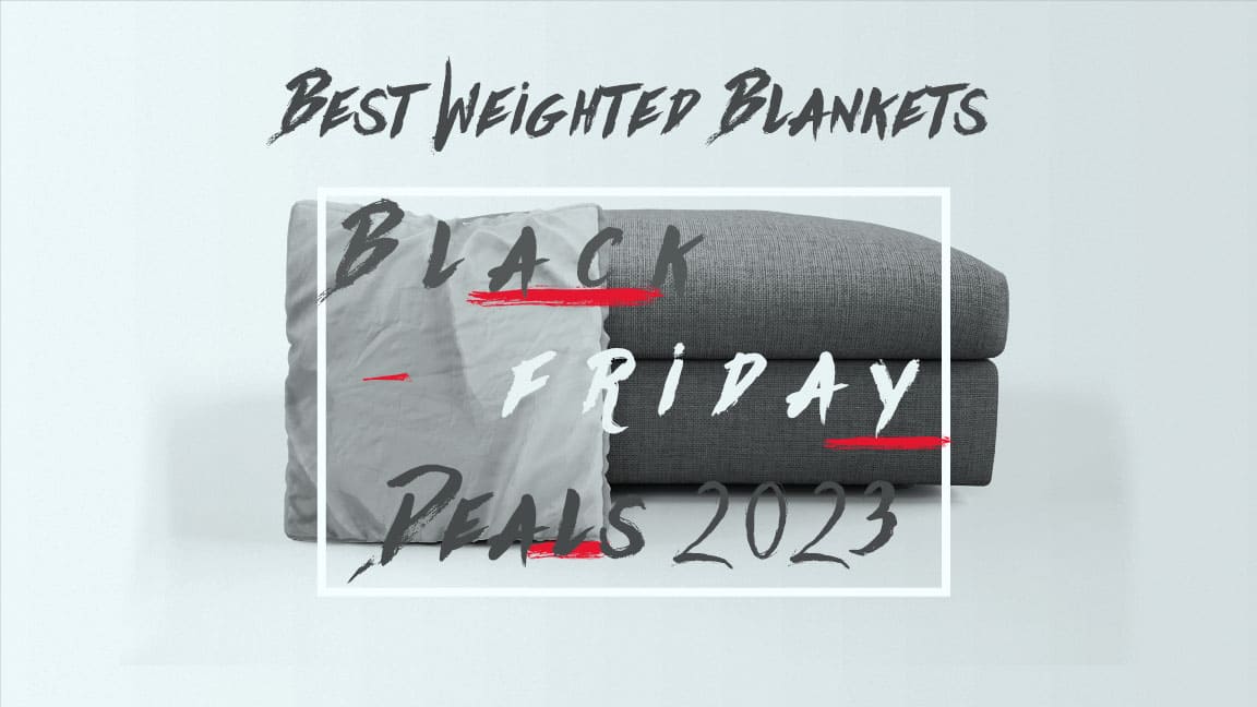 Best Weighted Blankets Black Friday Deals 2023 - Get A Comfortable Sleep
