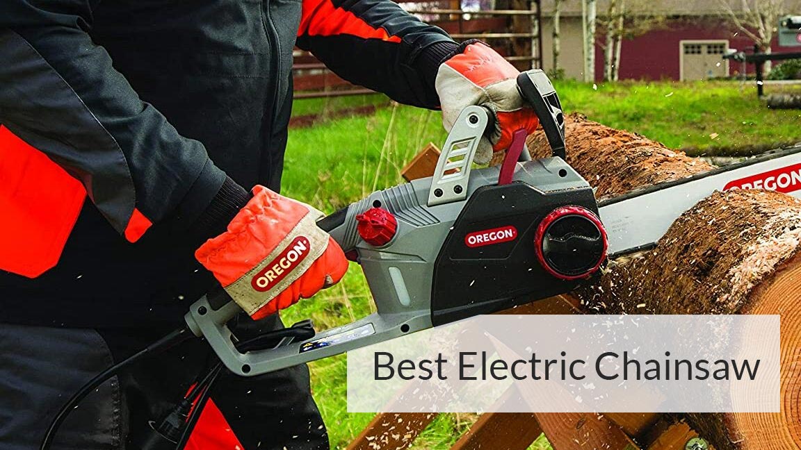 The 10 Best Electric Chainsaw to Make Your Life Easier