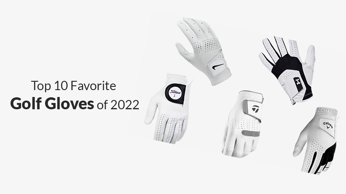 Top 10 Favorite Golf Gloves of 2022