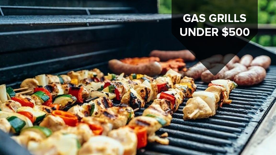 The 18 Best Gas Grills Under $500 (Review)