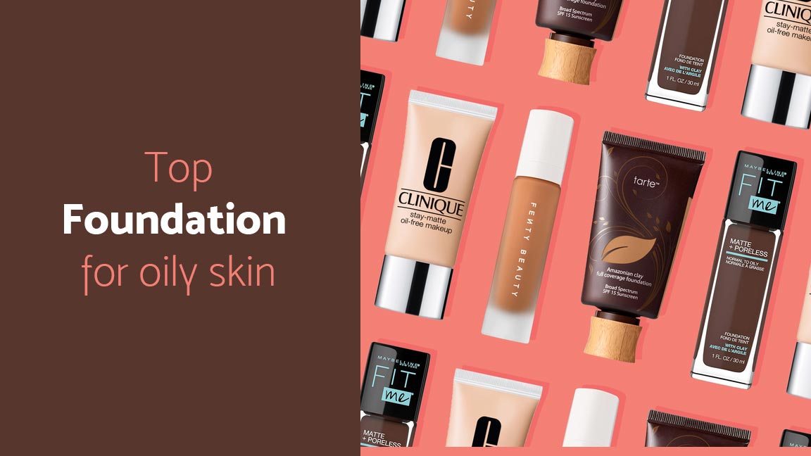 The 13 Best Foundation for Oily Skin (Review)