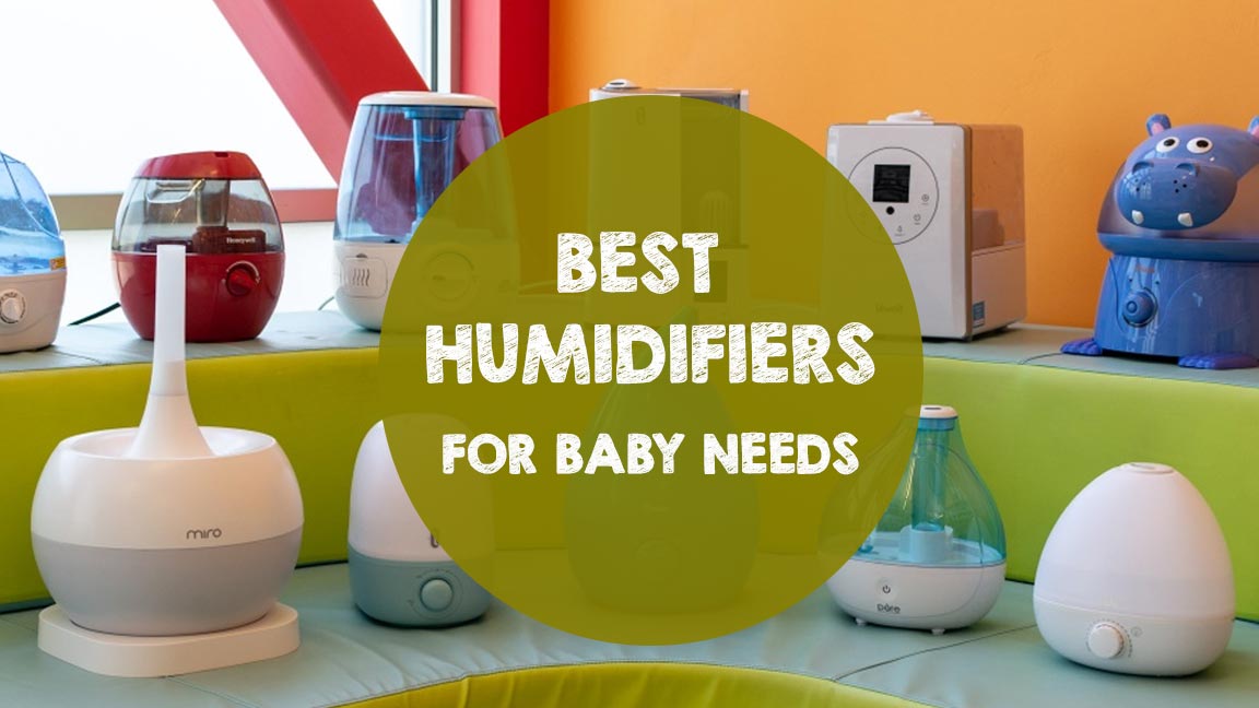 The 12 Best Humidifiers for Baby Needs (Buying Guide)