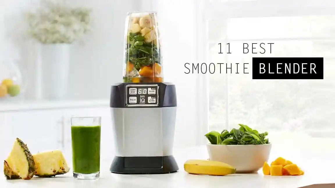 11 Best Smoothie Blender 2022 – Top List With Reviews